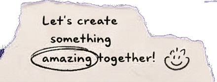Let's create something amazing together!